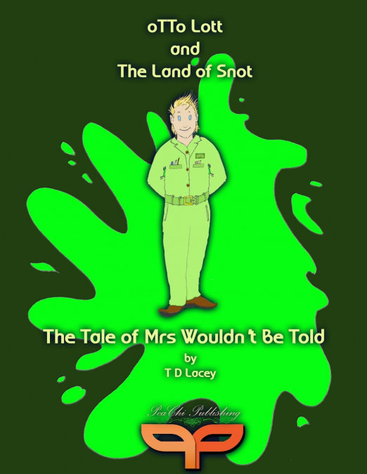 Otto Lott & the Land of Snot - The Tale of Mrs Wouldn’t Be Told