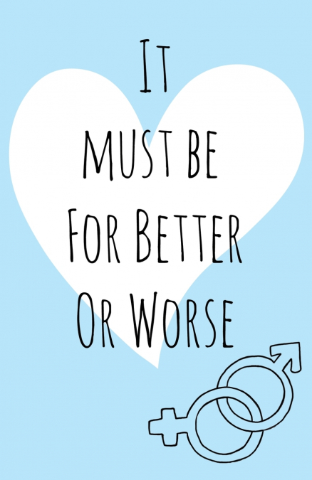 It must be for better or worse