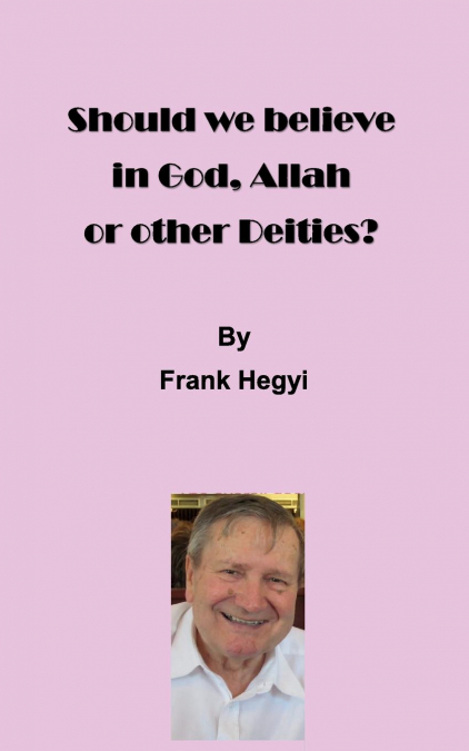 Should we believe in God, Allah or other Deities?