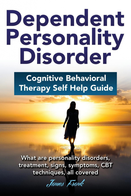 Dependent Personality Disorder Cognitive Behavioral Therapy self-help guide