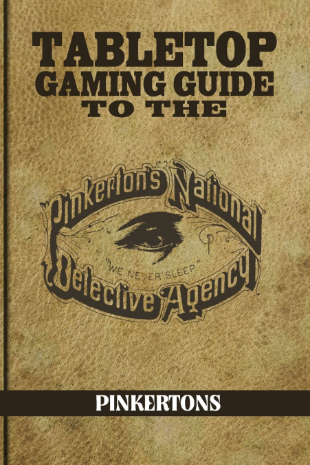 Tabletop Gaming Guide to the Pinkertons