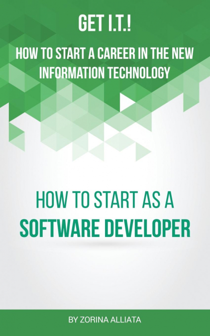 Get I.T.! How to Start a Career in the New Information Technology