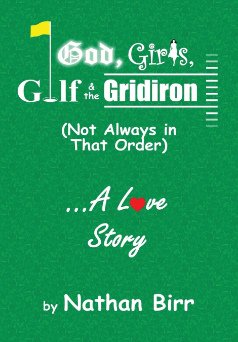 God, Girls, Golf & the Gridiron (Not Always in That Order) . . . A Love Story