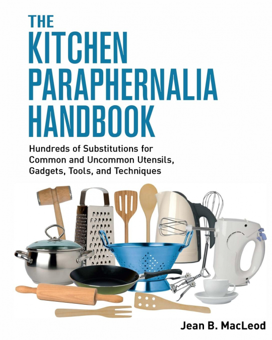 The Kitchen Paraphernalia Handbook