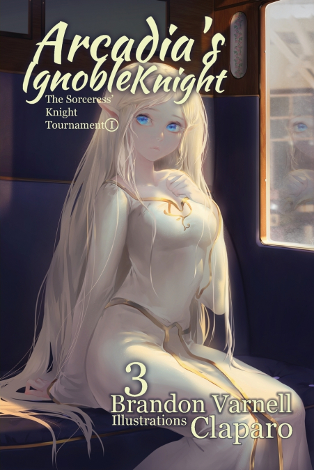 Arcadia’s Ignoble Knight, Volume 3