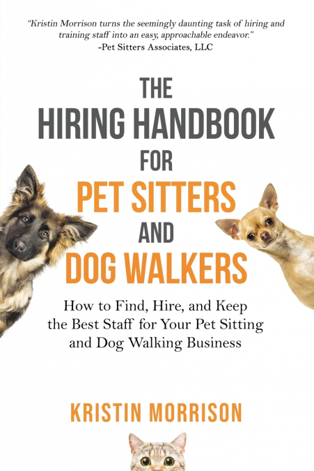 The Hiring Handbook for Pet Sitters and Dog Walkers