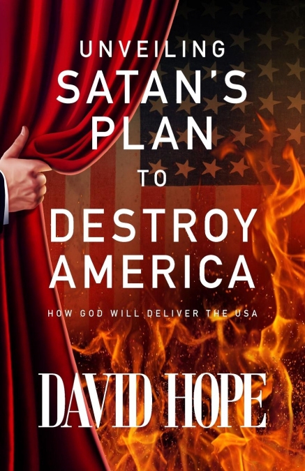 Unveiling Satan's Plan to Destroy America