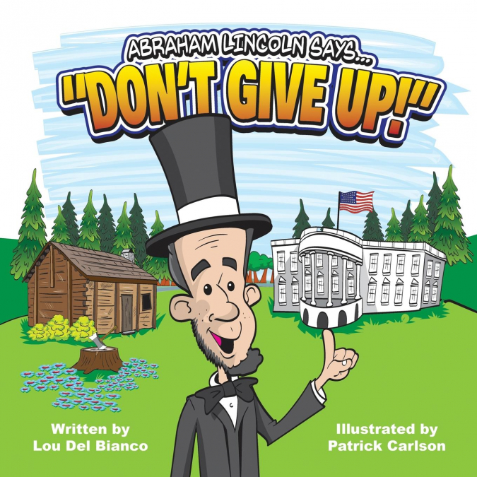 Abraham Lincoln Says... 'Don't Give Up!'