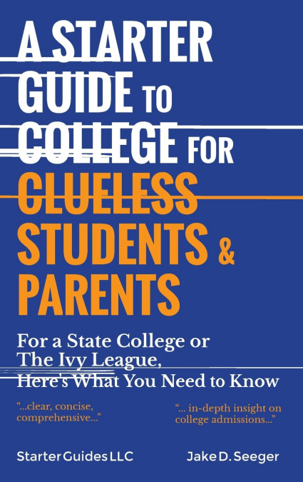 A Starter Guide to College for Clueless Students & Parents