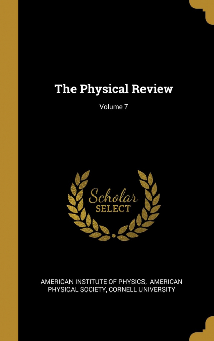 The Physical Review; Volume 7