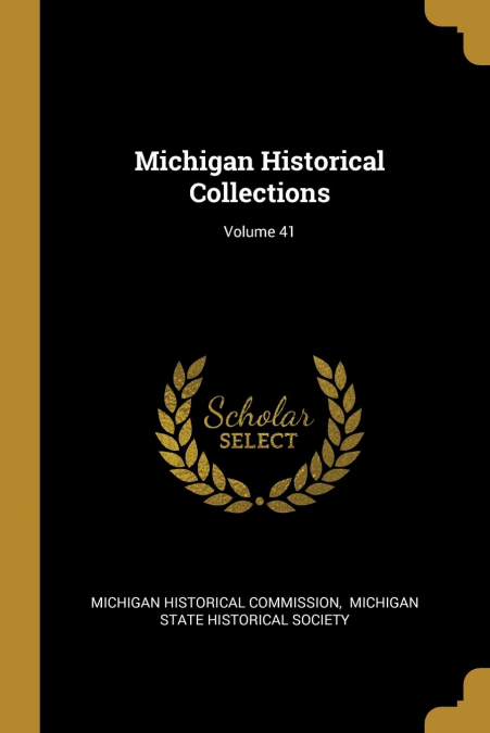 Michigan Historical Collections; Volume 41