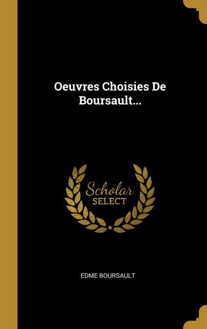 Oeuvres Choisies De Boursault...