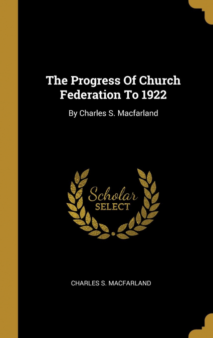 The Progress Of Church Federation To 1922