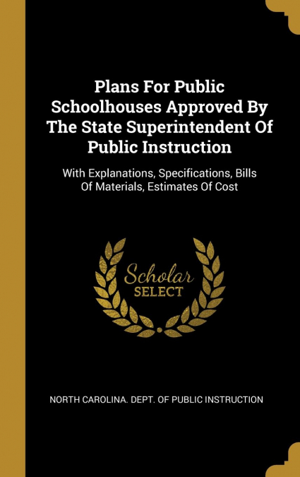 Plans For Public Schoolhouses Approved By The State Superintendent Of Public Instruction