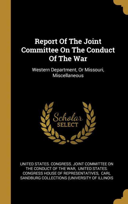 Report Of The Joint Committee On The Conduct Of The War