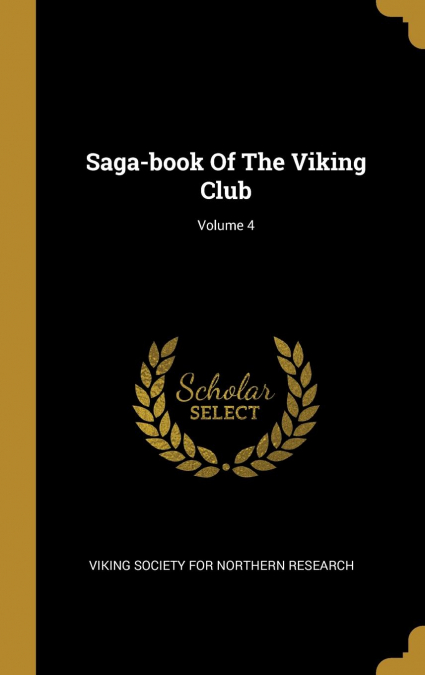 Saga-book Of The Viking Club; Volume 4