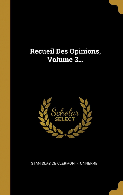 Recueil Des Opinions, Volume 3...