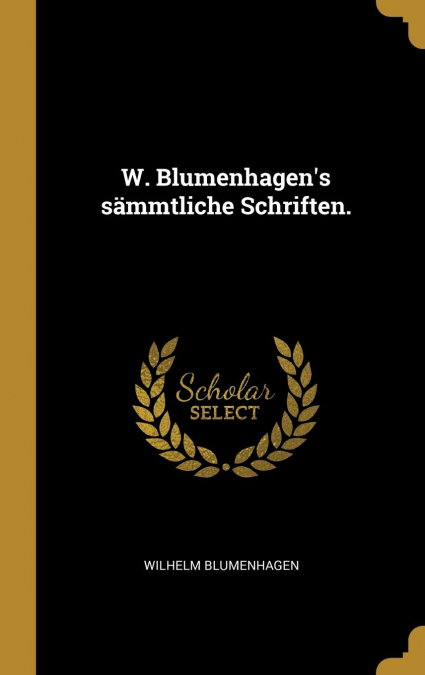 W. Blumenhagen's sämmtliche Schriften.