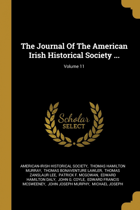The Journal Of The American Irish Historical Society ...; Volume 11
