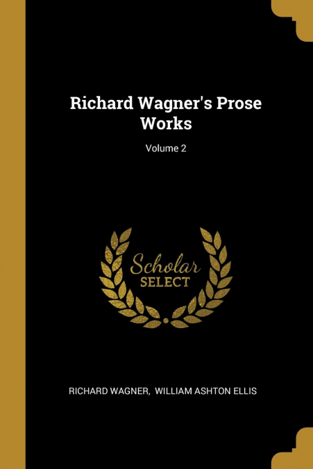 Richard Wagner’s Prose Works; Volume 2