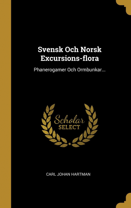 Svensk Och Norsk Excursions-flora