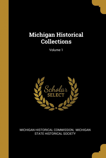 Michigan Historical Collections; Volume 1