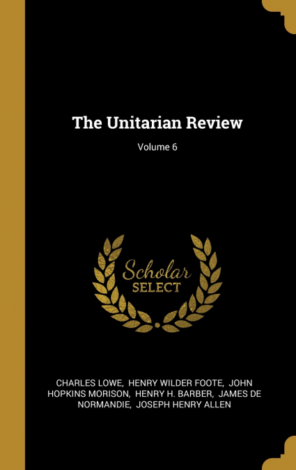 The Unitarian Review; Volume 6