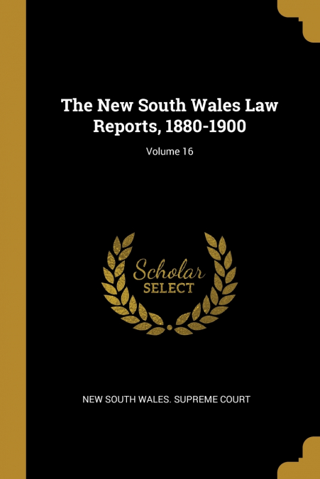 The New South Wales Law Reports, 1880-1900; Volume 16