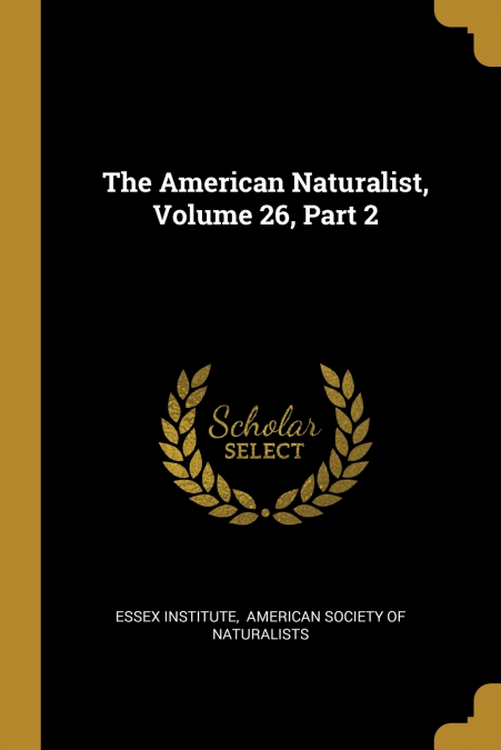The American Naturalist, Volume 26, Part 2