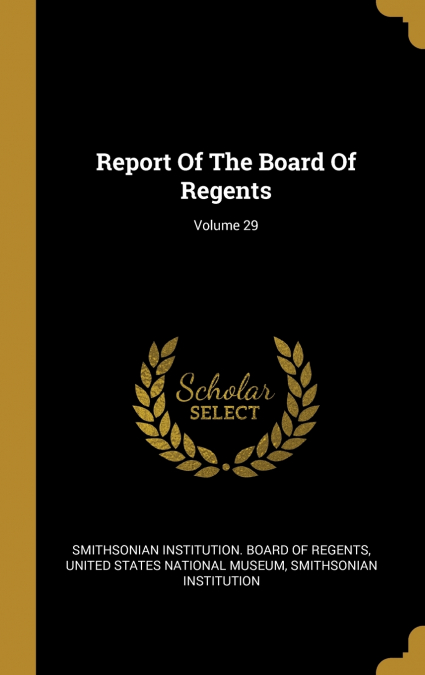 Report Of The Board Of Regents; Volume 29