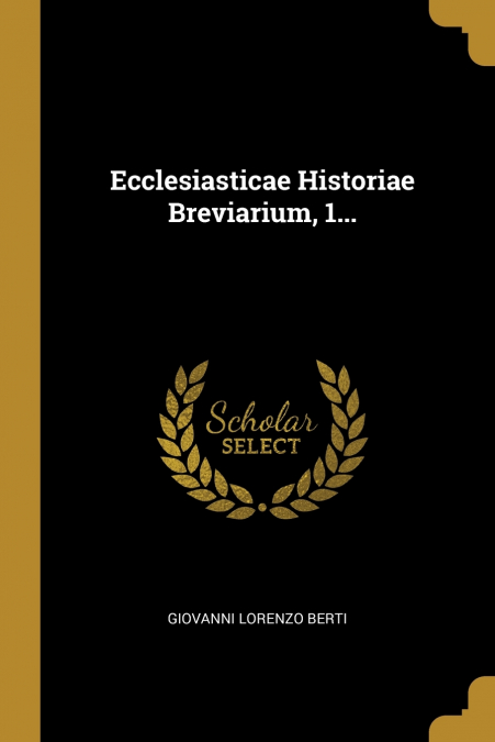 Ecclesiasticae Historiae Breviarium, 1...