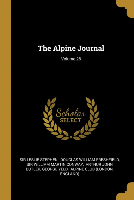 The Alpine Journal; Volume 26