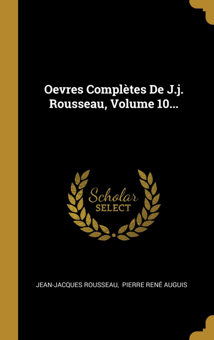 Oevres Complètes De J.j. Rousseau, Volume 10...