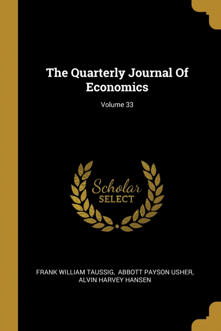 The Quarterly Journal Of Economics; Volume 33