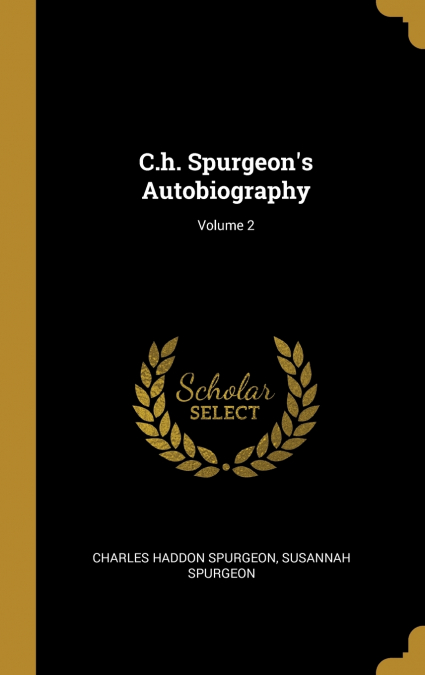 C.h. Spurgeon's Autobiography; Volume 2