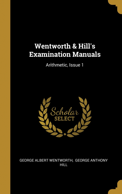 Wentworth & Hill’s Examination Manuals