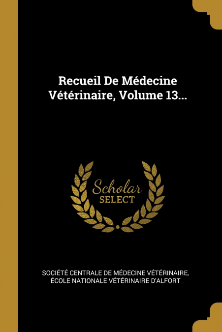 Recueil De Médecine Vétérinaire, Volume 13...