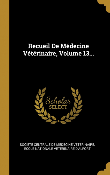 Recueil De Médecine Vétérinaire, Volume 13...