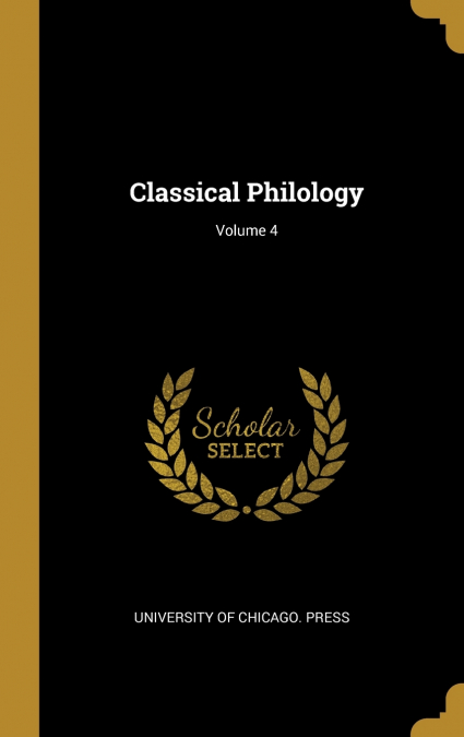 Classical Philology; Volume 4
