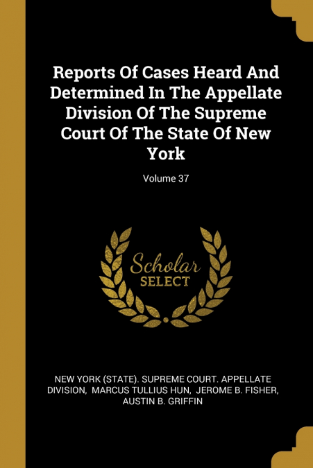 Reports Of Cases Heard And Determined In The Appellate Division Of The Supreme Court Of The State Of New York; Volume 37