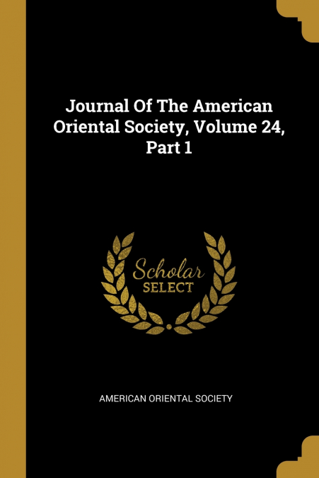 Journal Of The American Oriental Society, Volume 24, Part 1