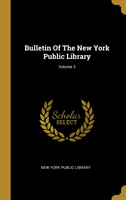Bulletin Of The New York Public Library; Volume 3