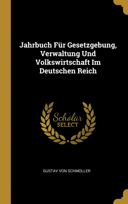 Jahrbuch Für Gesetzgebung, Verwaltung Und Volkswirtschaft Im Deutschen Reich