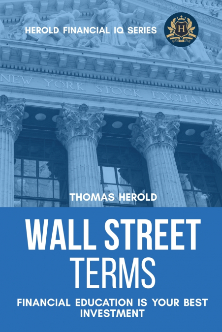 Wall Street Terms - Financial Education Is Your Best Investment