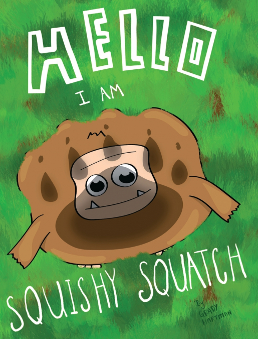 Hello, I Am Squishy Squatch