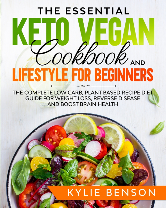 The Essential Keto Vegan Cookbook And Lifestyle For Beginners