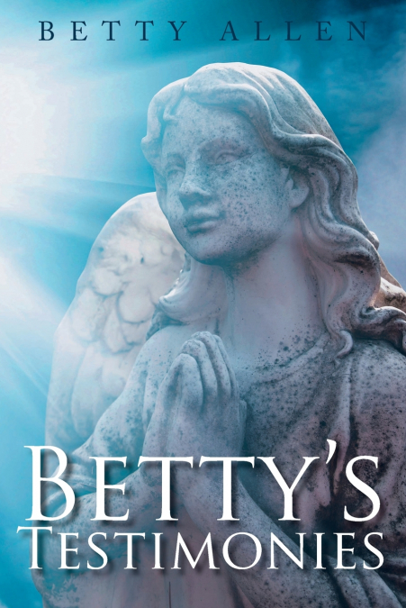 Betty’s Testimonies