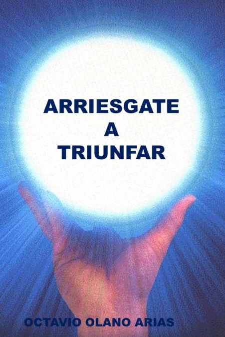 'ARRIESGATE A TRIUNFAR'