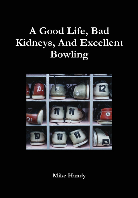 A Good Life, Bad Kidneys, And Excellent Bowling