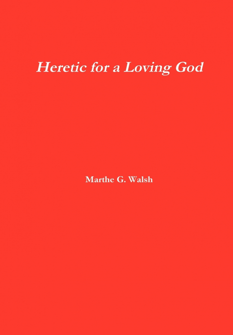Heretic for a Loving God